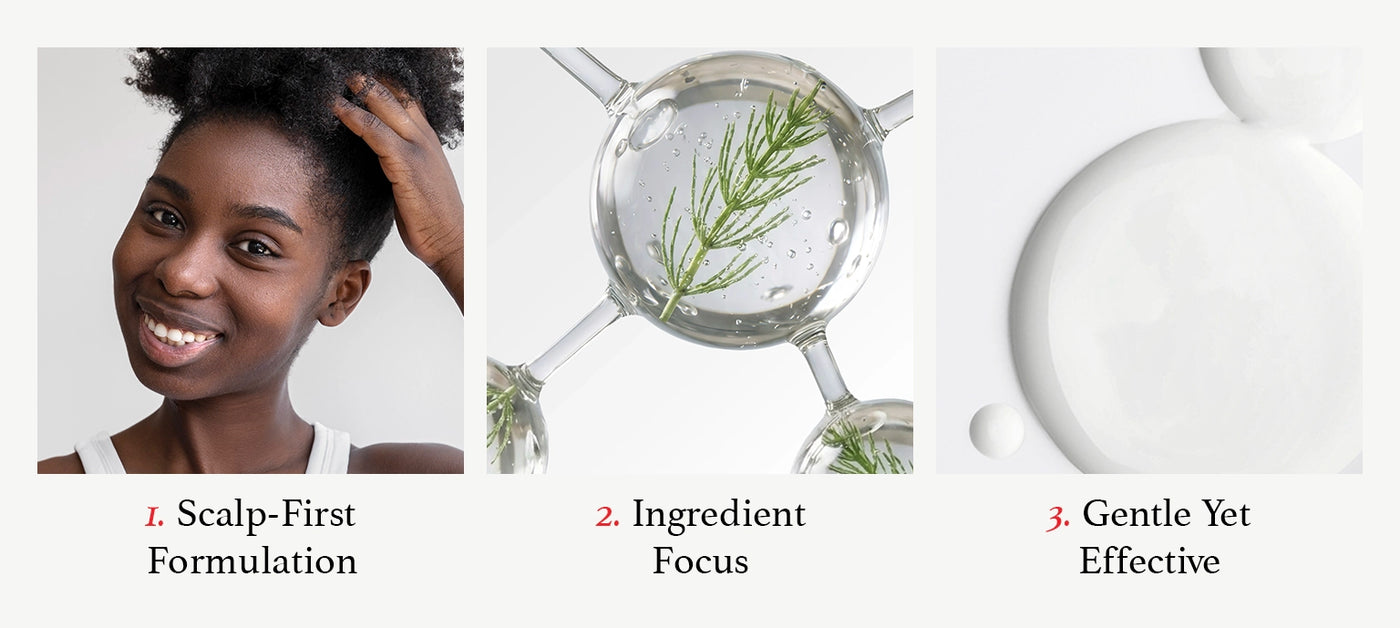 Scalp-first formulation, Ingrdient Focus, Gentle Yet Effective