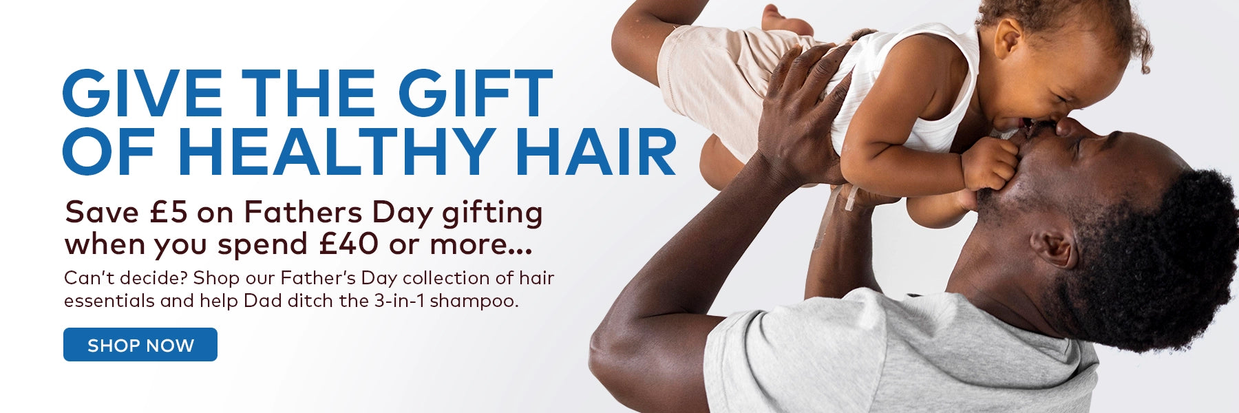 Give the gift of healthy hair. Save £5 on Fathers Day gifting. Shop our Father's Day collection of hair essentials and help every father